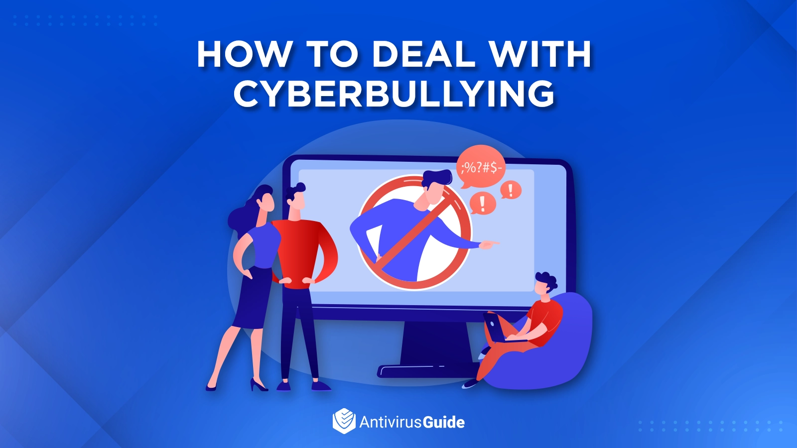 How to Deal with Cyberbullying: The Ultimate Guide [2023]