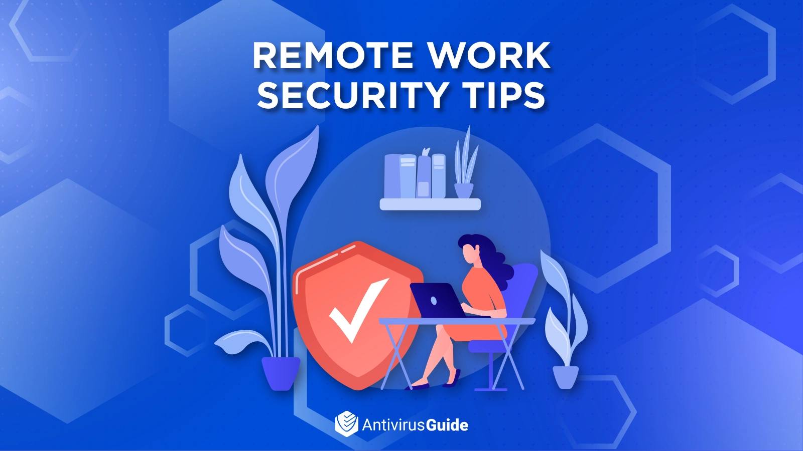 The Ultimate List of Remote Work Security Tips [2023]